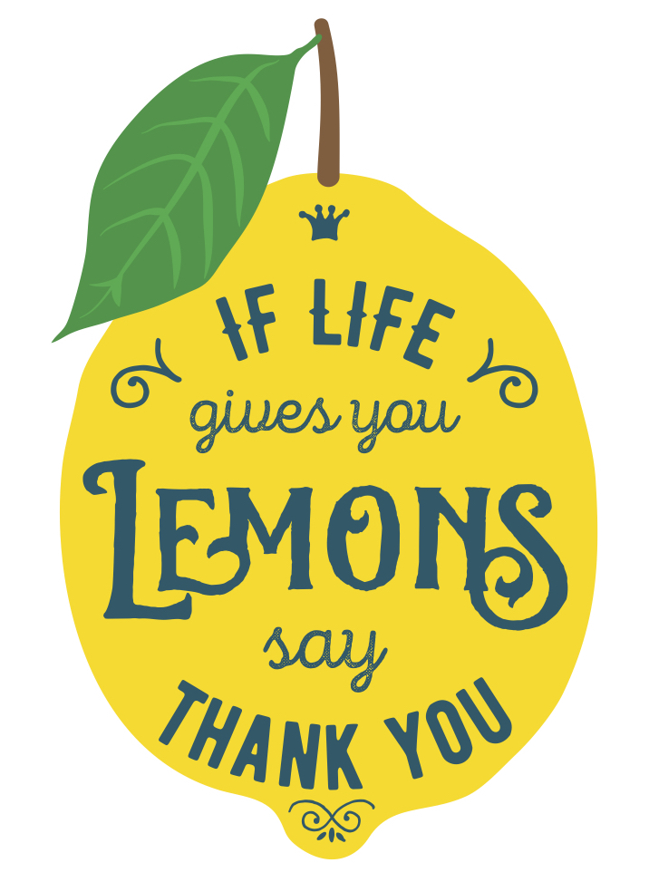 When Life Gives You Lemons, Say Thank You