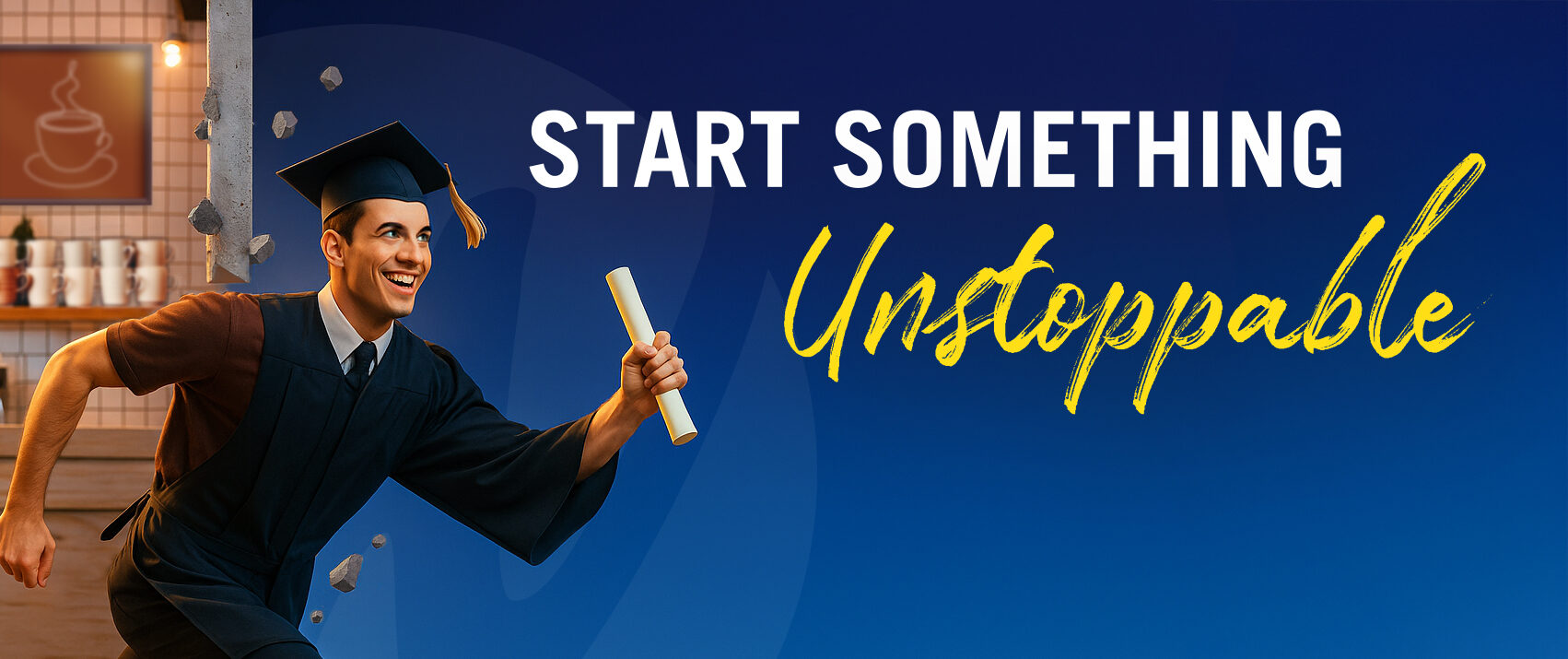 A young male graduate in cap and gown bursts energetically through a concrete wall, holding a diploma and smiling with determination. Behind him is a café setting, while ahead of him is a vibrant blue background with the text “Start Something Unstoppable.” The word "Unstoppable" is highlighted in bold yellow script, suggesting motivation and momentum.