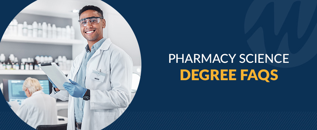 Pharmacy science degree FAQs