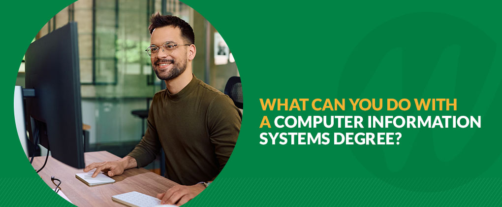 What Can You Do With A Computer Information Systems Degree?