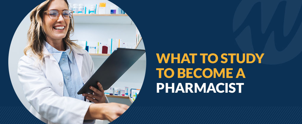 What to Study to Become a Pharmacist