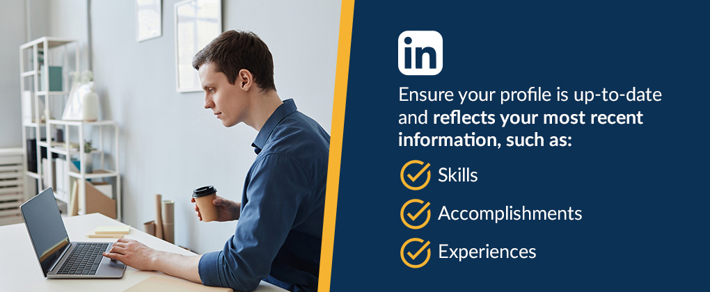 Ensure your LinkedIn profile is up-to-date and reflects your most recent information