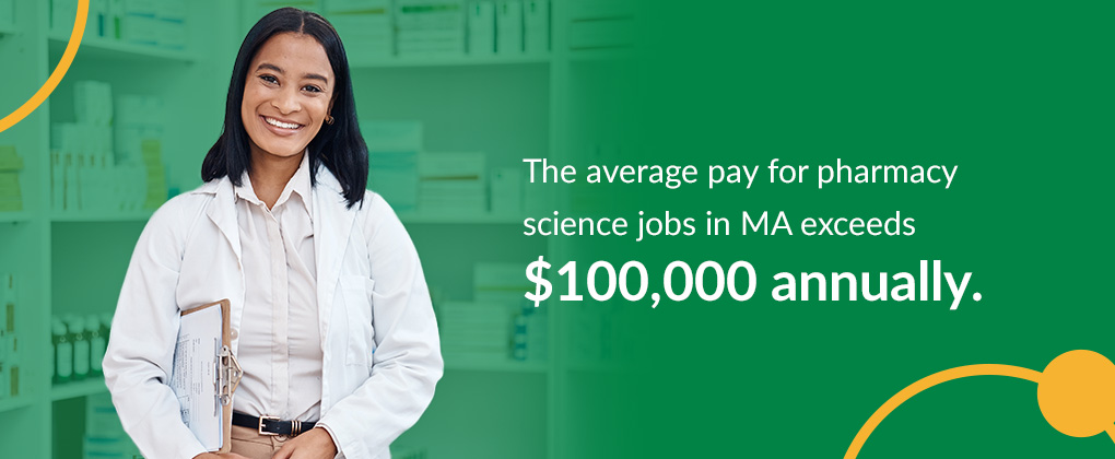 Average pay for pharmacy science jobs in MA exceeds $100,000 annually