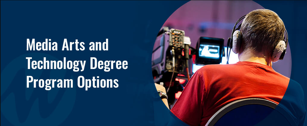 Media Arts and Technology Degree Program Options