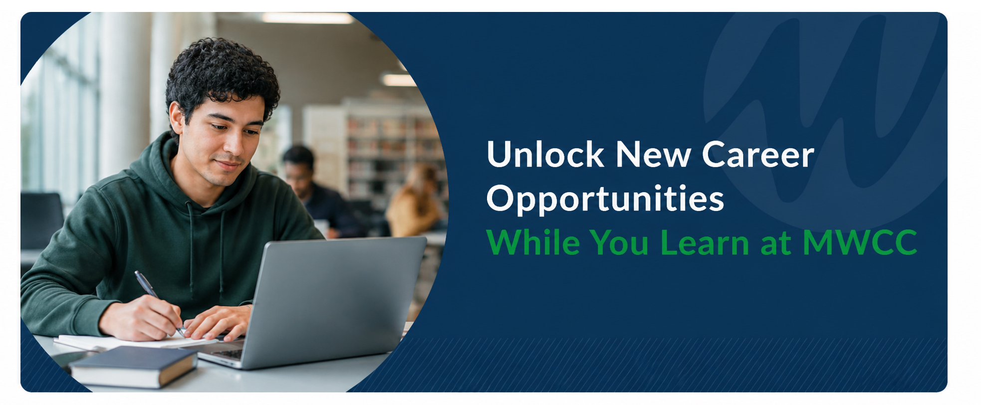 Student studying on a laptop in a college learning environment beside the headline "Unlock New Career Opportunities While You Learn at MWCC" on a blue branded background.
